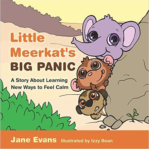 Little Meerkat's Big Panic: A Story About Learning New Ways to Feel Calm - Jane Evans