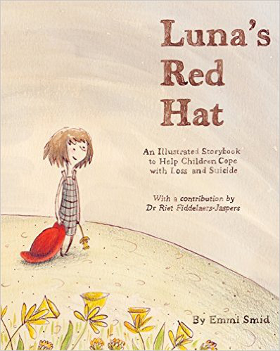 Luna's Red Hat: An Illustrated Storybook to Help Children Cope with Loss and Suicide – Emmi Smid